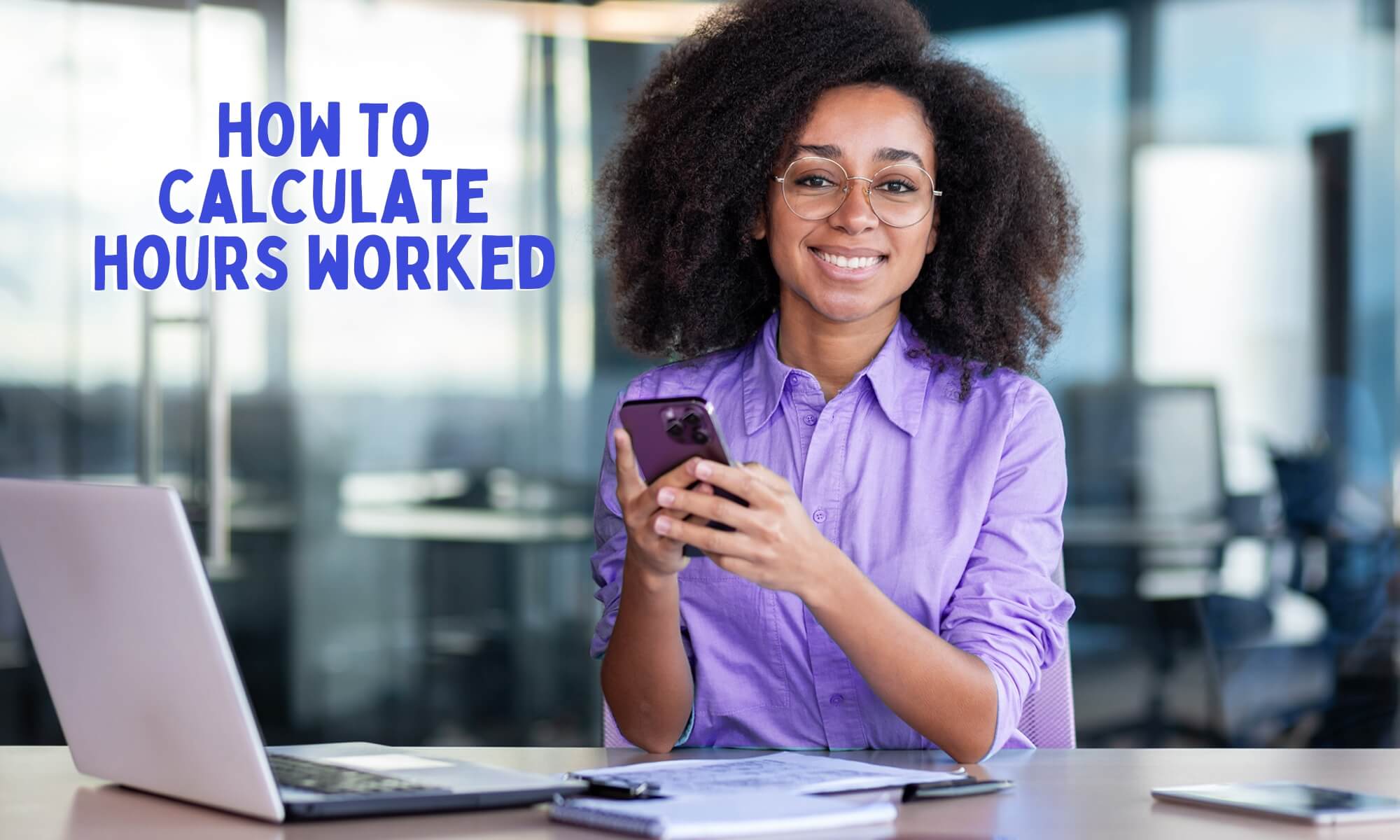 How to Calculate Hours Worked in 6 Steps (+ A Better Method)